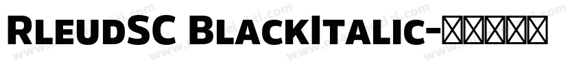 RleudSC BlackItalic字体转换